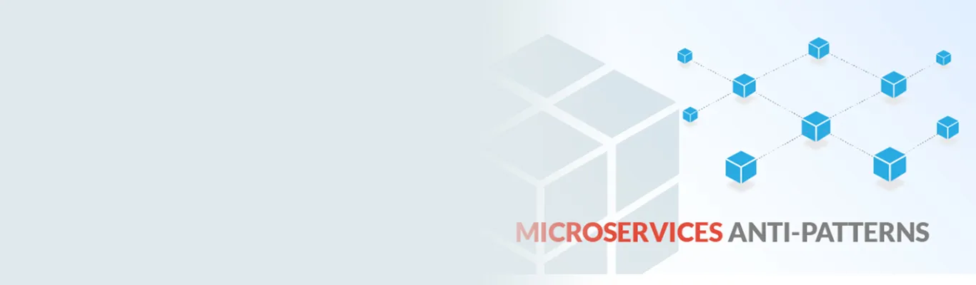Microservices Anti-patterns - What you need to understand before adopting Microservices?